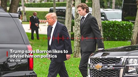 Pres Trump says son Barron likes to give political advice: ‘Dad, this is what you have to do’