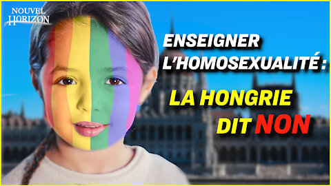 La Hongrie refuse l’enseignement de l’homosexualité auprès des enfants ; dossier contamination covid