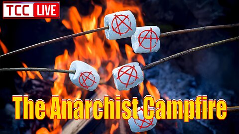 The Anarchist Campfire w/ Keith and Chuck