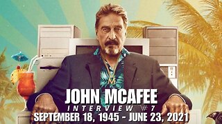 John McAfee FINAL Interview #7