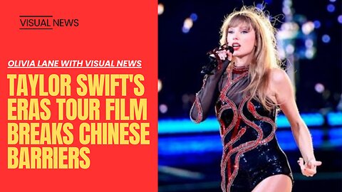 Taylor Swift's "Eras" Tour Film Breaks Chinese Barriers