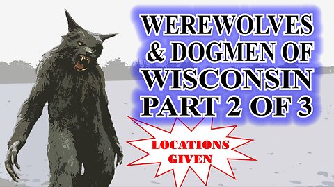 Werewolves & Dogmen of Wisconsin - Beast of Bray Road - Part 2 of 3