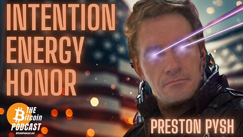 Preston Pysh: Intention, Energy & Honor (THE Bitcoin Podcast CLIP)