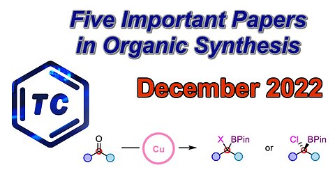 Five Important Papers in Organic Synthesis (December 2022)