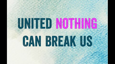 United Nothing Can Break Us