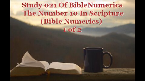 021 The Number 10 In Scripture (Bible Numerics) 1 of 2