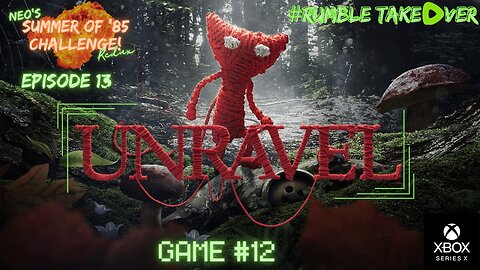 Summer of Games - Episode 13: Unravel [12/100] | Rumble Gaming
