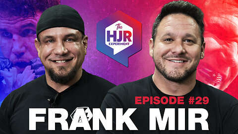 Episode #29 with Frank Mir | The HJR Experiment