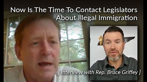 Now Is The Time To Contact Legislators About Illegal Immigration In Tennessee [With Rep. Griffey]