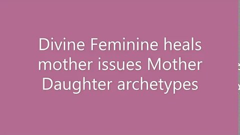 TWIN FLAME JOURNEY: DIVINE FEMININE HEALS MOTHER ISSUES