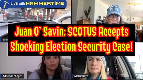 Juan O' Savin w/ HammerTime > SCOTUS Accepts Shocking Election Security Case!