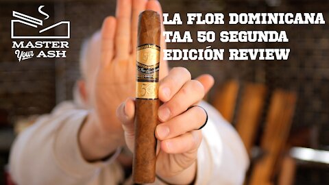 La Flor Dominicana TAA 50 Segunda Edición Review