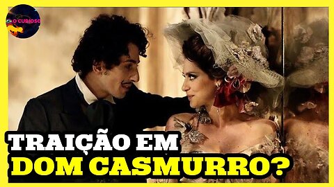 O FAMOSO MISTÉRIO DE DOM CASMURRO DE MACHADO DE ASSIS, CAPITU TRAIU OU NÃO BENTINHO?