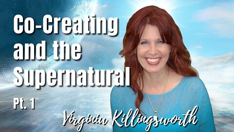 148: Pt. 1 Co-Creating and the Supernatural | Virginia Killingsworth