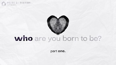 Who Are You Born To Be -Part1