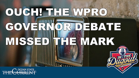 Ouch! The WPRO Governor debate missed the mark #InTheDugout – November 1, 2022