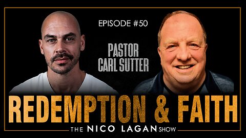 A Journey of Redemption and Faith with Pastor Carl Sutter | The Nico Lagan Show