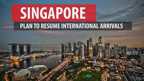 Singapore's Plan to Reopen to International Arrivals