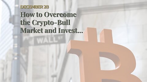 How to Overcome the Crypto-Bull Market and Invest for Life