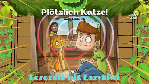 Gute Nacht Geschichte für Kinder - Plötzlich Katze! | Kindergeschichte - Lesezeit mit EazyKiwi