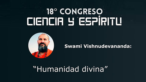 Swami Vishnudevananda: "Humanidad Divina" ( Ciencia y Espíritu XVIII )