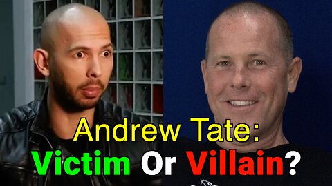 Andrew Tate: Victim Or Villain?
