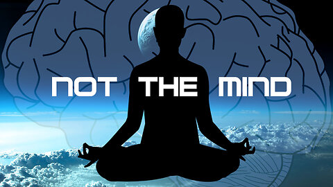 You are not the mind | Use the mind as a tool to improve the vessel