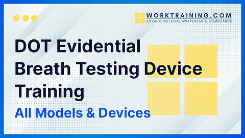 DOT Evidential Breath Testing Device Training - All Models & Devices