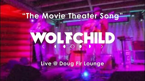 WOLFCHILD | The Movie Theater Song (Live)
