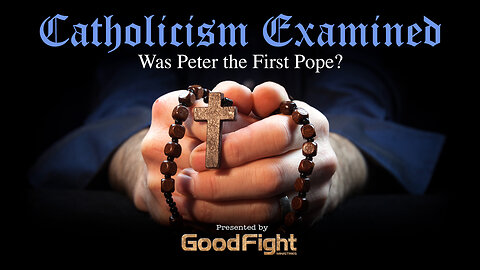 Catholicism Examined: Was Peter the First Pope?