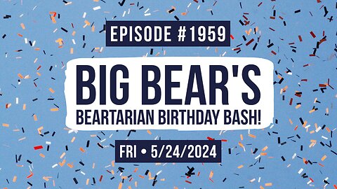 Owen Benjamin | #1959 Big Bear's Beartarian Birthday Bash!