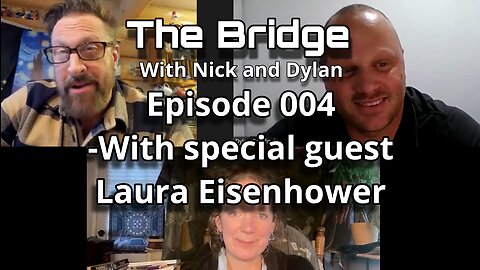 The Bridge With Nick and Dylan Episode 004 with special guest Laura Eisenhower