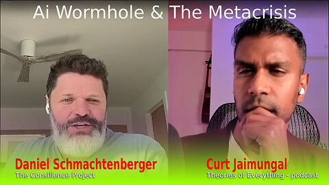 Curt Jaimungal interview of Daniel Schmachtenberger: Ai Wormhole & The Metacrisis