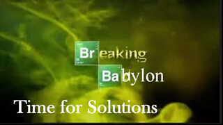 Breaking Babylon - Time For Solutions - Part 1