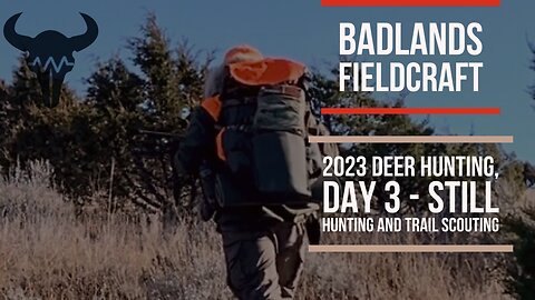 2023 Deer Hunting, Day 3 - Still Hunting and Trail Scouting