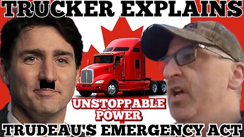 Canadian Trucker Explains 'Justin Trudeau's "Canada Federal Emergencies Act" Canada Freedom Convoy