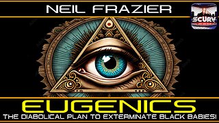 EUGENICS: THE DIABOLICAL PLAN TO EXTERMINATE BLACK BABIES! | PART TWO | NEIL FRAZIER