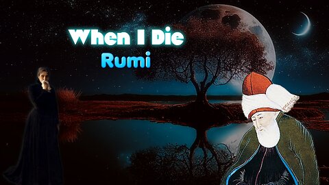 Rumi - when i die - Great Sufi Poems read by Milad Sidky