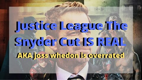 Justice League The Snyder Cut / Joss Whedon Is Overrated