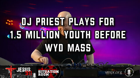 13 Sep 23, Jesus 911: DJ Priest Plays for 1.5 million Youth Before Mass