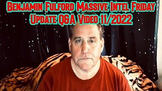 Benjamin Fulford Massive Intel Friday Update Q&A Video 11/2022