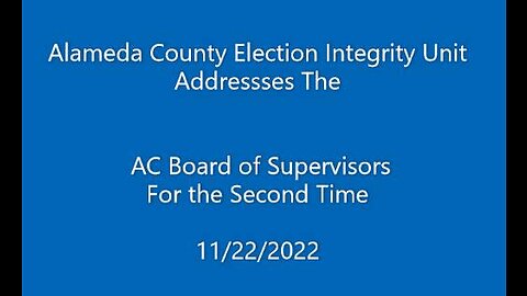 Alameda County Election Integrity Members - Addressing the Board of Supervisors AGAIN. V2