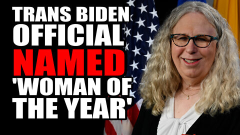 Trans Biden Official Names "Woman of the Year"