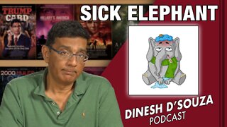 SICK ELEPHANT Dinesh D’Souza Podcast Ep415