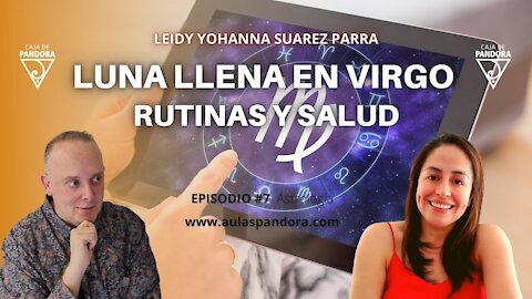 Luna Llena en Virgo: Rutinas y Salud con Leidy Suarez Parra & Luis Palacios