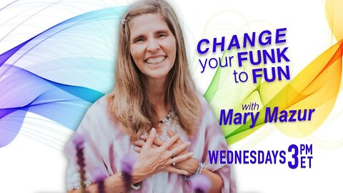 Change Your Funk To Fun Episode 7 : Find Your Way Back to Your Heart