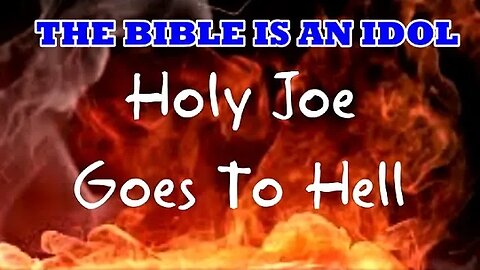 Holy Joe Goes To Hell