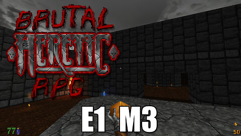 Brutal Heretic RPG (Version 6) - E1 M3 - The Gatehouse - FULL PLAYTHROUGH