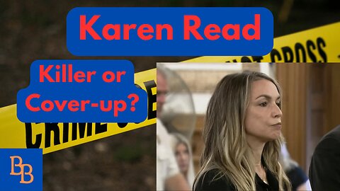 The Karen Read Case: Did she do it or a coverup?