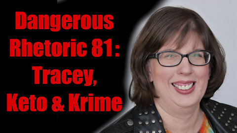 Dangerous Rhetoric 81: Tracey, Keto & Krime